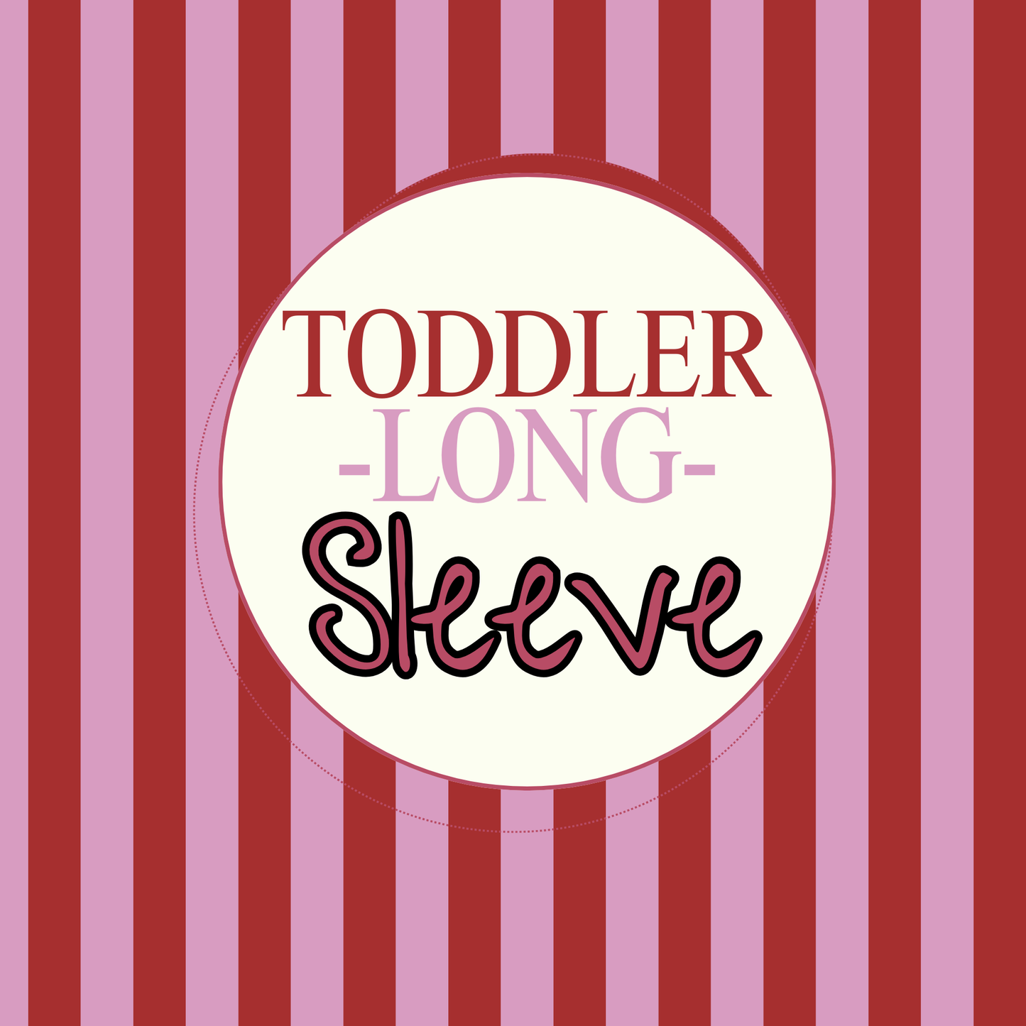 -T O D D L E R- Long Sleeve