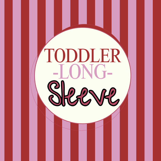 -T O D D L E R- Long Sleeve