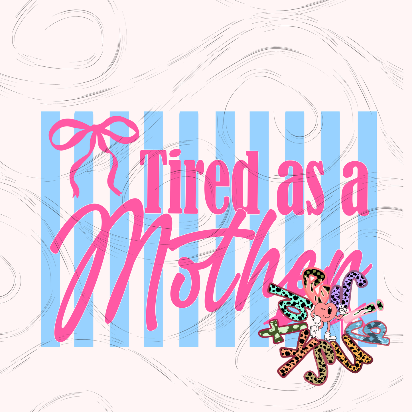 Tired As A Mother